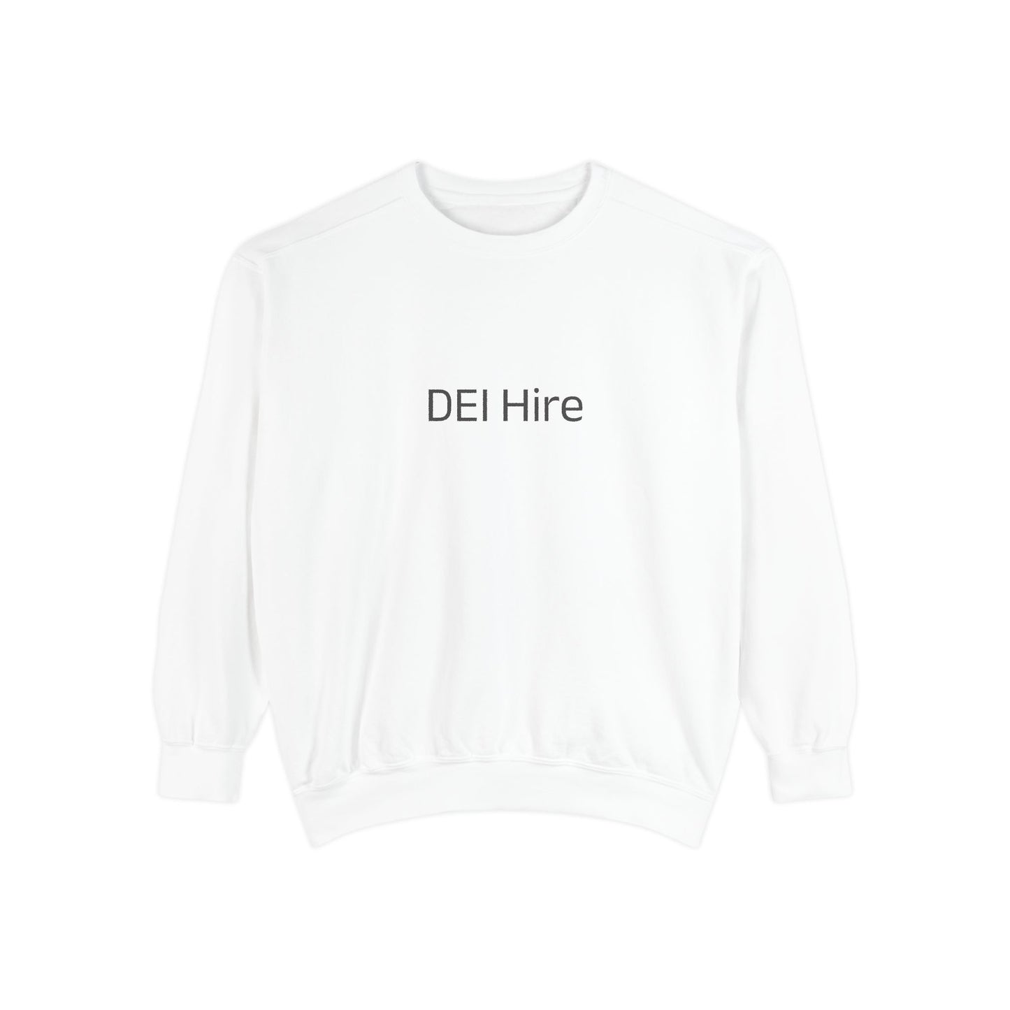 DEI Hire Garment-Dyed Sweatshirt