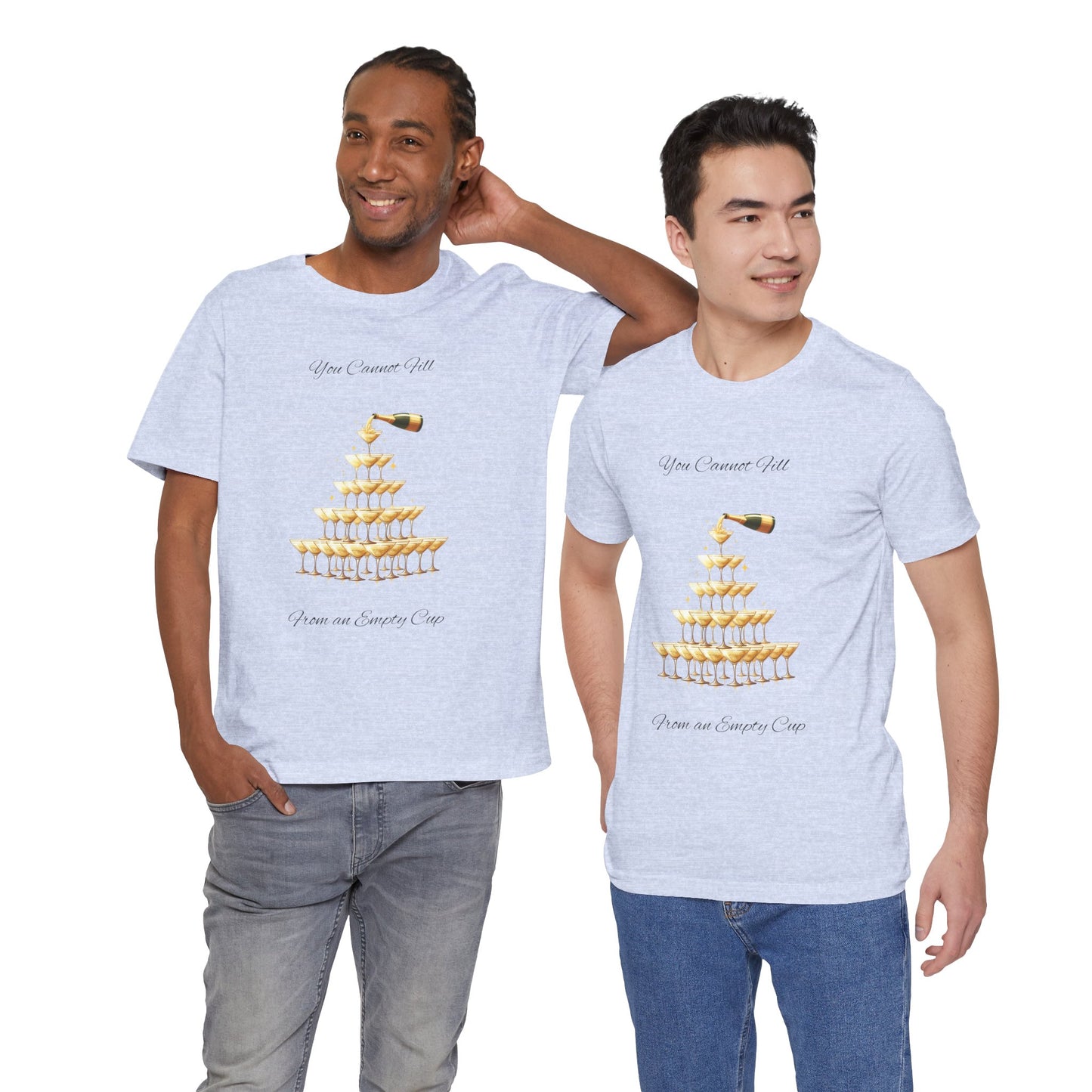 T-Shirt - 'You Cannot Fill From an Empty (Champagne) Cup' Motivational Tee