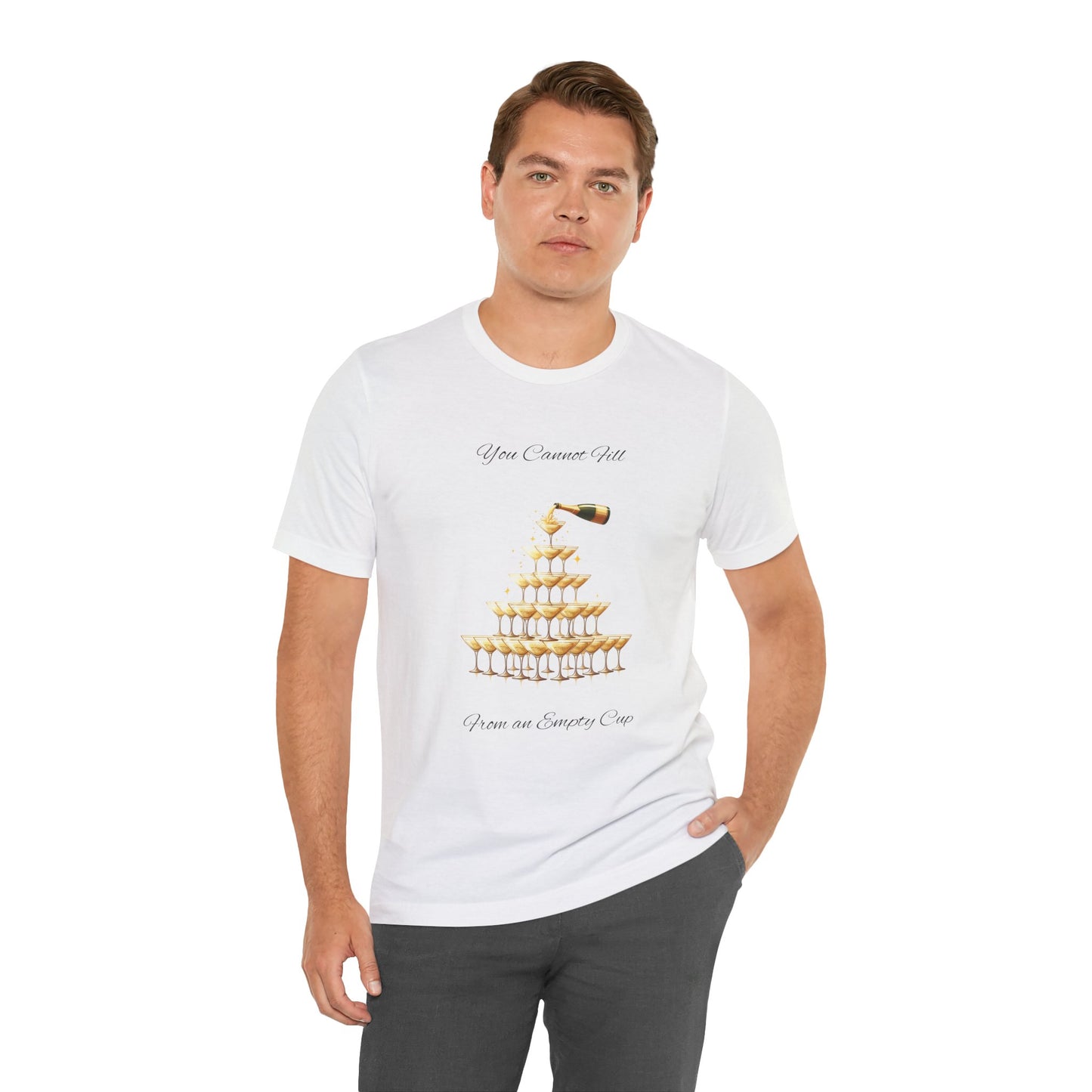 T-Shirt - 'You Cannot Fill From an Empty (Champagne) Cup' Motivational Tee