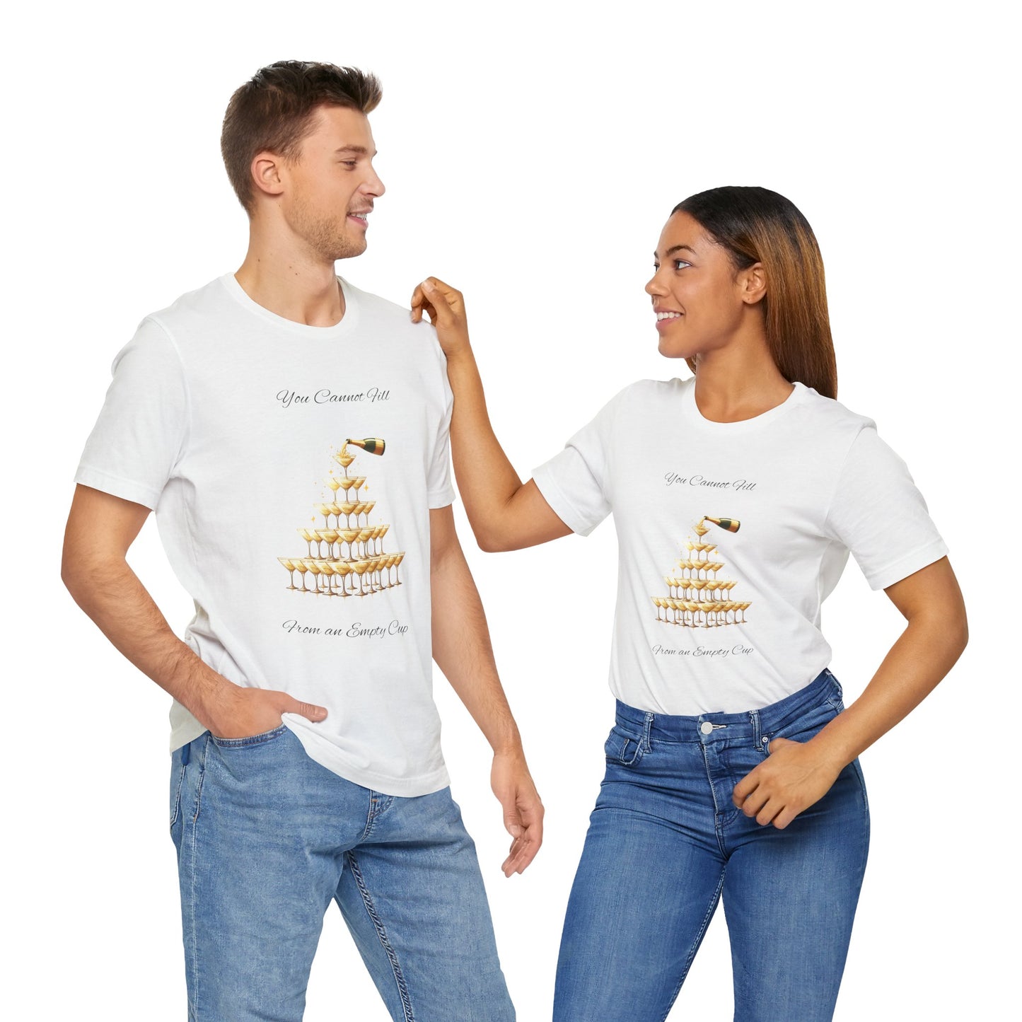 T-Shirt - 'You Cannot Fill From an Empty (Champagne) Cup' Motivational Tee